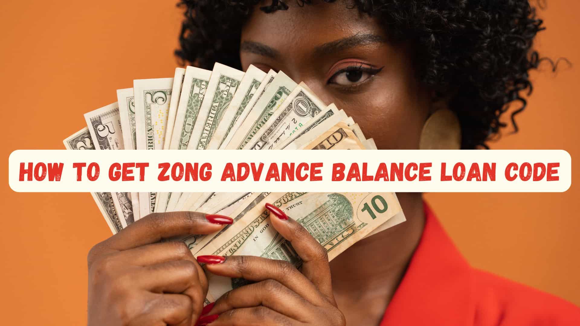 How To Get Zong Advance Balance Loan Code Free