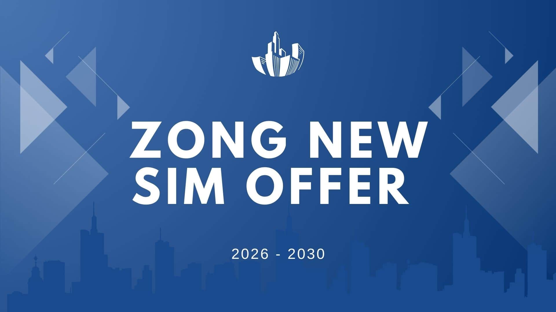 Zong New SIM Offer – Activation Code, Benefits, & Complete Subscription Guide