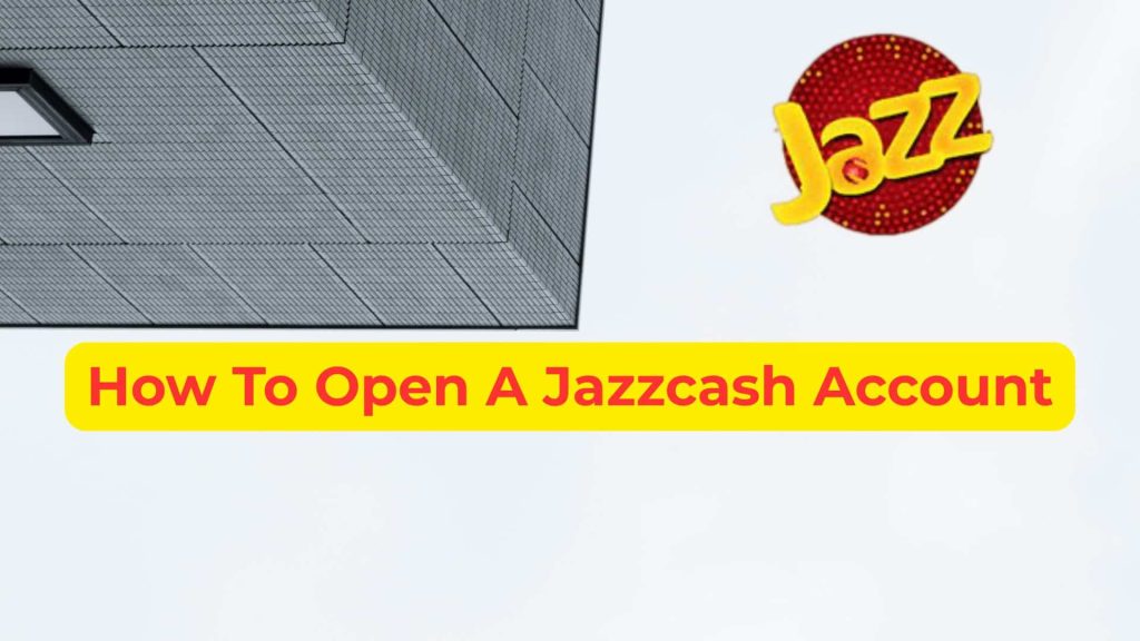 How To Open A Jazzcash Account
